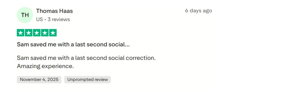 Trustpilot Review by Thomas Haas - Sam saved me with a last second social correction. Amazing experience